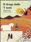 Il drago dalle 7 teste. Ediz. illustrata libro