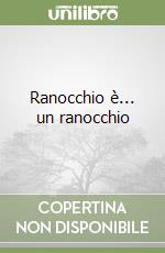 Ranocchio è... un ranocchio