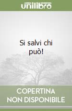 Si salvi chi può!