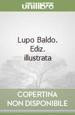 Lupo Baldo. Ediz. illustrata