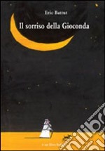 Il sorriso della Gioconda. Ediz. illustrata libro