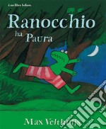 Ranocchio ha paura. Ediz. illustrata libro