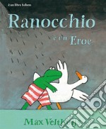 Ranocchio è un eroe. Ediz. illustrata libro