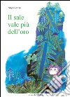 Il sale vale più dell'oro. Ediz. illustrata libro di Zavrel Stepán