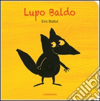 Lupo Baldo. Ediz. illustrata