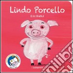 Lindo Porcello. Ediz. illustrata libro