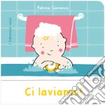 Ci laviamo! Ediz. illustrata libro