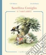 Sorellina Coniglio e i suoi amici. Ediz. illustrata libro