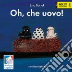 Oh, che uovo! Nuova ediz. libro