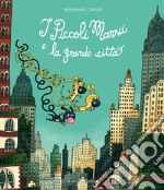 I piccoli Marsù e la grande città. Ediz. a colori libro