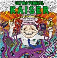 Ultimo venne il kaiser. Atto unico su fatti noti in farsa regionalelettorale libro