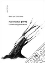 Nascosto al giorno. Il piacere di leggere e scrivere