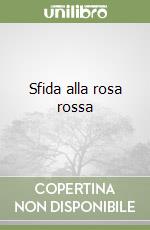 Sfida alla rosa rossa libro