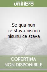 Se qua nun ce stava nisunu nisunu ce stava libro