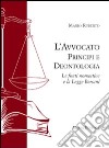 L'avvocato. Principi e deontologia. Le fonti normative e la legge Bersani libro