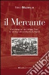 Il Mercante. L'avventura di don Miguel Vaaz, un portoghese nel regno di Napoli libro