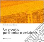 Un progetto per il territorio periurbano libro