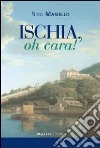 Ischia, oh cara! libro di Masiello Nino