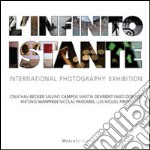 L'infinito istante. International photography exhibition. Ediz. illustrata libro