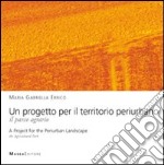 Un progetto per il territorio periurbano. Il parco agrario-A Project for the periurban landscape. The agricultural park. Ediz. bilingue libro