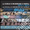 La Scuola di ingegneria di Napoli-La Escuela de ingenieria de Napoles-The bicentenary of the Engineering school of Naples 1811-2011. Ediz. multilingue libro