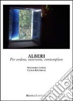 Alberi. Per vedere, osservare, contemplare