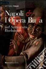 Napoli & l'opera buffa nel Settecento borbonico