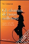 Gli aforismi del terzo millennio. Angosce, mode, follie dell'uomo del Duemila libro