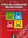 Tutela del consumatore nell'era digitale. Commercio elettronico, e-banking, firma digitale libro di Adornati Rita