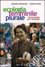 Ecologia femminile plurale. Donne venete per l'ambiente libro