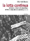 La lotta continua. Da Giustizia e Libertà al dissenso cattolico. Dal '68 veneziano alle barricate di Marghera '70 libro