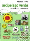 Arcipelago verde. Dal '68 all'ecologia... il passo è breve libro