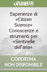Esperienze di «Citizen Science» Conoscenze e strumenti per «Sentinelle dell'aria» libro