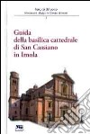 Guida alla basilica cattedrale di San Cassiano in Imola libro