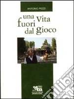 Una vita fuori gioco libro