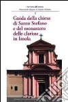 Guida della Chiesa di Santo Stefano e del monastero clarisse di Imola libro di Ferri Andrea Giberti Mario Violi Marco