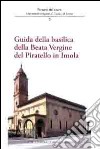 Guida della basilica della beata Vergine del Piratello in Imola libro