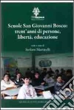 Scuola San Giovanni Bosco. Trent'anni di persone, libertà, educazione libro