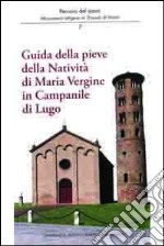 Guida della Pieve della natività di Maria Vergine in Campanile di Lugo