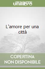 L'amore per una città