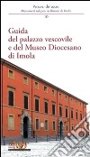 Guida del palazzo vescovile e del Museo Diocesano di Imola libro