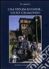 Una vita da lughese... Un po' giramondo libro