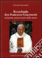 Ricordando don Francesco Giacometti nel primo anniversario della morte libro