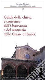 Guida della chiesa e convento dell'osservanza e del santuario delle Grazie di Imola