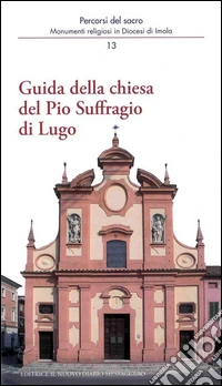 Guida della chiesa del Pio Suffragio di Lugo libro