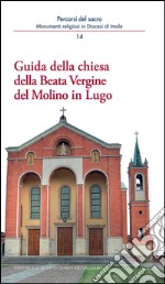 Guida della chiesa della Beata Vergine del Molino in Lugo