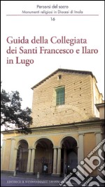 Guida della Collegiata dei santi Francesco e Ilaro in Lugo