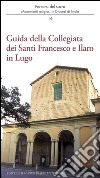 Guida della Collegiata dei santi Francesco e Ilaro in Lugo libro