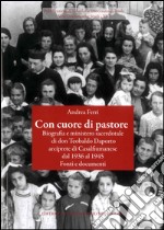 Con cuore di pastore. Biografia e ministero sacerdotale di don Teobaldo Daporto arciprete di Casalfiumanese dal 1936 al 1945. Fonti e documenti libro