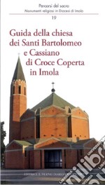 Guida della chiesa dei santi Bartolomeo e Cassiano di Croce Coperta in Imola libro